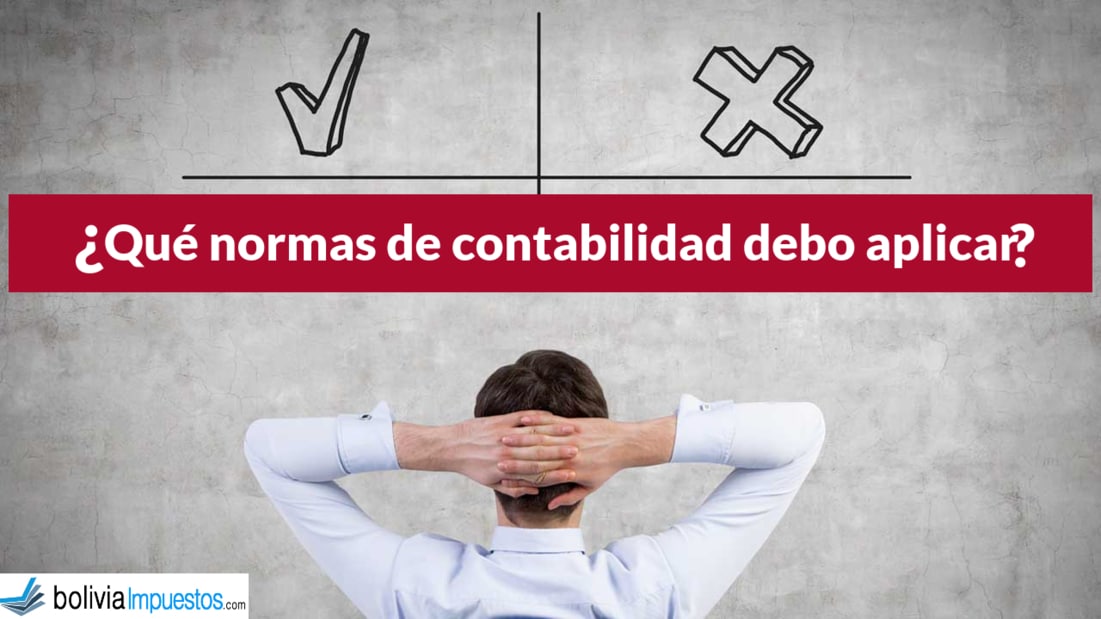 ¿Qué normas de contabilidad debo aplicar? - Bolivia Impuestos Blog