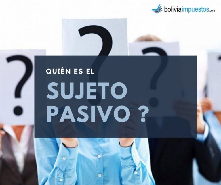 Sujeto Pasivo ¿Quién es? Bolivia Impuestos Blog Sujeto Pasivo ¿Quién es? Bolivia Impuestos Blog