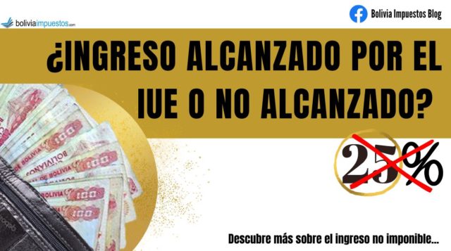 ¿Ingreso alcanzado por el IUE o no alcanzado? Descubre más sobre los ingresos no imponibles y la normativa.