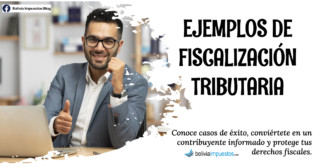 Descubre ejemplos de fiscalización tributaria. Conoce casos de éxito, conviértete en un contribuyente informado y protege tus derechos fiscales.